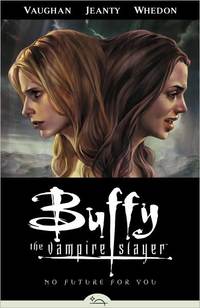 Buffy The Vampire Slayer Season Eight, Volume 2: No Future For You by Brian K. Vaughan
