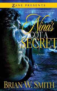 Nina's Got A Secret by Brian W. Smith