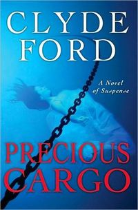Precious Cargo by Clyde W. Ford