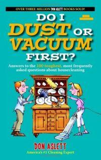 Do I Dust Or Vacuum First? by Don Aslett
