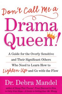 Don't Call Me A Drama Queen! by Debra Mandel