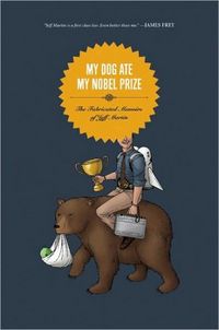 My Dog Ate My Nobel Prize by Jeff Martin