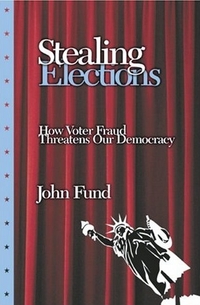 Stealing Elections by John Fund