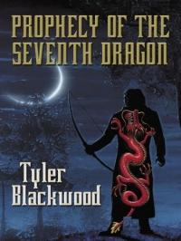 Prophecy of the Seventh Dragon by Tyler Blackwood
