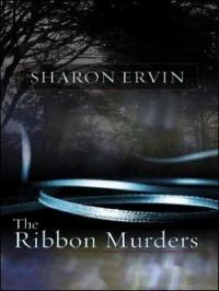 The Ribbon Murders by Sharon Ervin