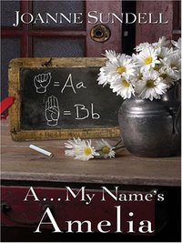 A...My Name's Amelia by Joanne Sundell