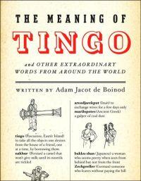 The Meaning of Tingo by Adam Jacot de Boinod