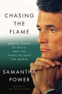 Chasing the Flame by Samantha Power