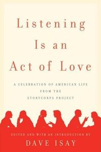 Listening Is an Act of Love by Dave Isay