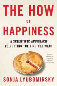 The How of Happiness by Sonja Lyubomirsky