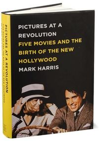 Pictures at a Revolution by Mark Harris