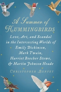 A Summer of Hummingbirds by Christopher Benfey