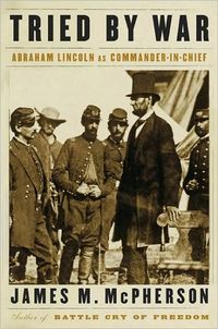 Tried by War by James M. McPherson