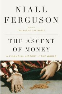 The Ascent Of Money by Niall Ferguson