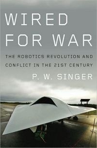 Wired for War by P. W. Singer