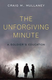 The Unforgiving Minute by Craig M. Mullaney