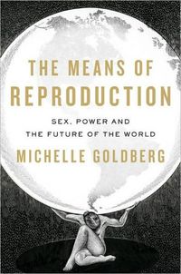 The Means of Reproduction by Michelle Goldberg