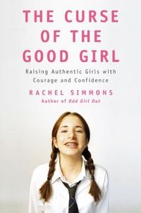 The Curse of the Good Girl by Rachel Simmons