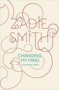 Changing My Mind by Zadie Smith