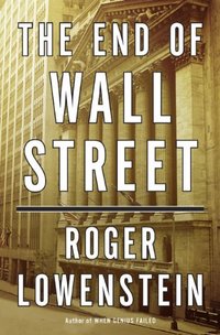 The End Of Wall Street by Roger Lowenstein