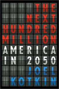 The Next Hundred Million by Joel Kotkin