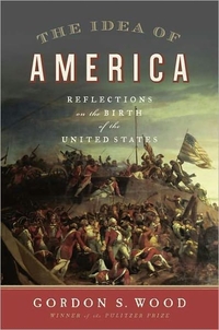 The Idea Of America by Gordon S. Wood