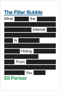 The Filter Bubble by Eli Pariser