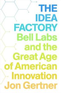 The Idea Factory by Jon Gernter