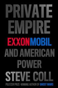 Private Empire by Steve Coll