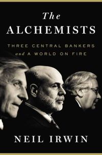 The Alchemists by Neil Irwin