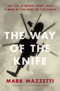 The Way Of The Knife by Mark Mazzetti