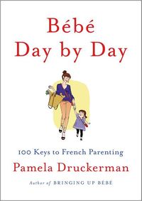 Bebe Day By Day by Pamela Druckerman