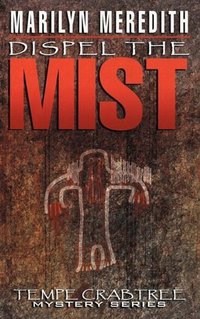 Dispel The Mist by Marilyn Meredith