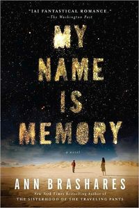 My Name Is Memory by Ann Brashares