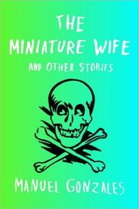 The Miniature Wife by Manuel Gonzales