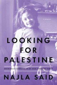 Looking For Palestine by Najla Said
