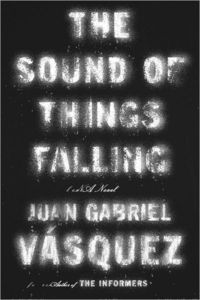 The Sound Of Things Falling by Juan Gabriel Vásquez