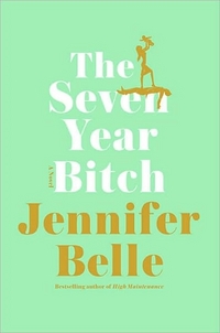 The Seven Year Bitch by Jennifer Belle