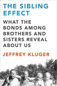 The Sibling Effect by Jeffrey Kluger