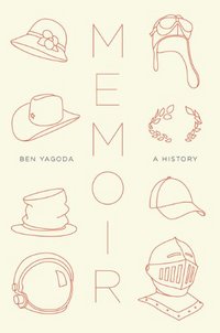 Memoir: A History by Ben Yagoda