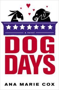 Dog Days by Ana Marie Cox
