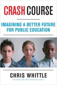 Crash Course: Imagining a Better Future for Public Education by Chris Whittle