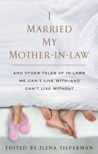 I Married My Mother-In-Law by Ilena SIlverman