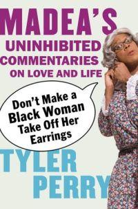 Don't Make a Black Woman Take Off Her Earrings by Tyler Perry