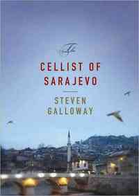 The Cellist of Sarajevo by Steven Galloway