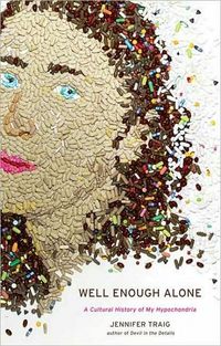 Well Enough Alone by Jennifer Traig