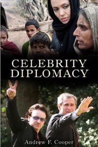 Celebrity Diplomacy by Andrew F. Cooper
