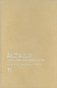 The Myth Of The Model Minority by Rosalind S. Chou