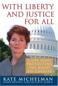With Liberty and Justice for All by Kate Michelman