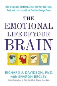 The Emotional Life Of Your Brain by Sharon Begley